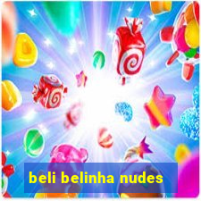 beli belinha nudes